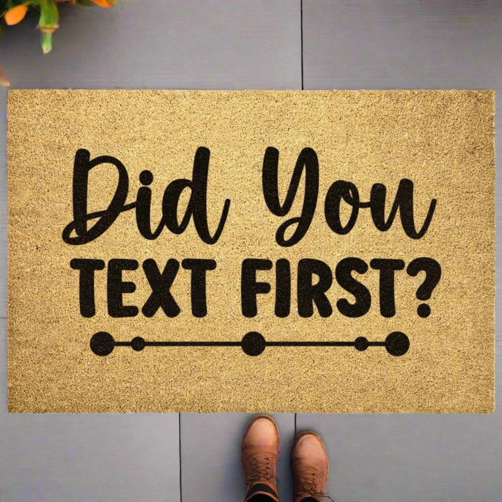 Did You Text First?  Door Mat